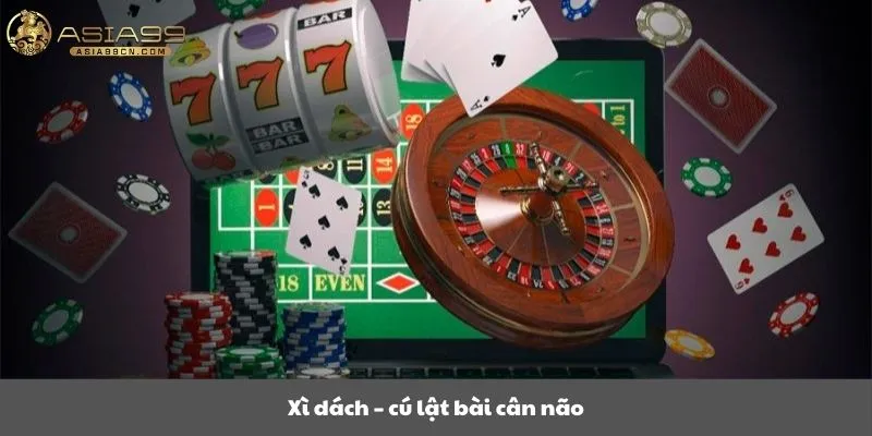 Asia Gaming Casino 3 Xì dách – cú lật bài cân não