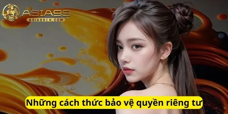 Quyền Riêng Tư 3 Những cách thức bảo vệ