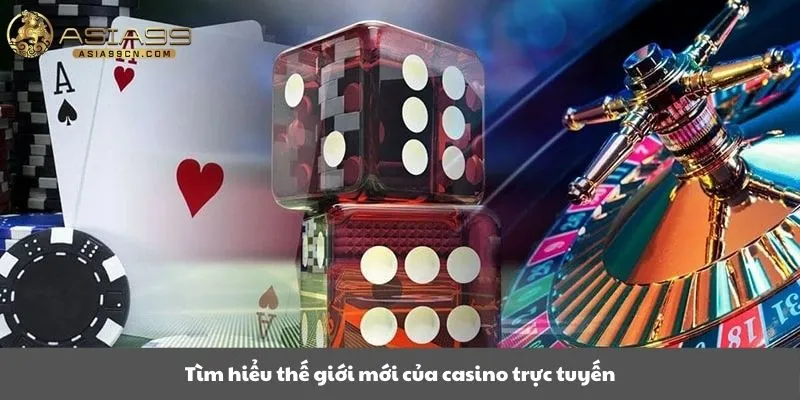 Casino 1 Tìm hiểu thế giới mới của casino trực tuyến