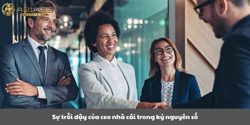 Ceo Nhà Cái 3 Sự trỗi dậy của ceo nhà cái trong kỷ nguyên số