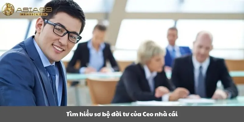 Ceo Nhà Cái 1 Tìm hiểu sơ bộ đời tư của Ceo nhà cái