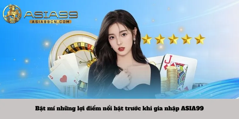 Bật mí những lợi điểm nổi bật trước khi gia nhập nhà cái