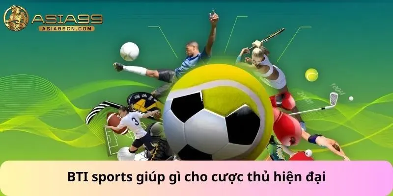 Bti Sports 2 BTI sports giúp gì cho cược thủ hiện đại