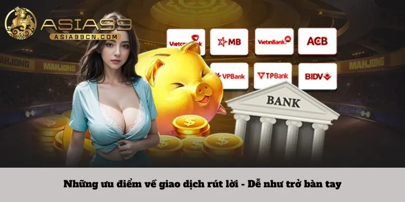 Rút Tiền 2 Những ưu điểm về giao dịch rút lời - Dễ như trở bàn tay