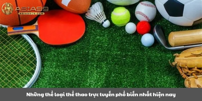 Những thể loại thể thao trực tuyến phổ biến nhất hiện nay