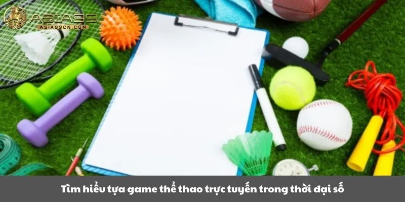 Tìm hiểu tựa game thể thao trực tuyến trong thời đại số