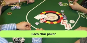 Cách chơi poker
