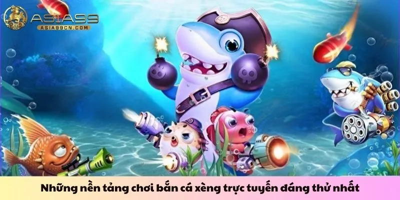 Bắn Cá Xèng 3 Những nền tảng chơi bắn cá xèng trực tuyến đáng thử nhất