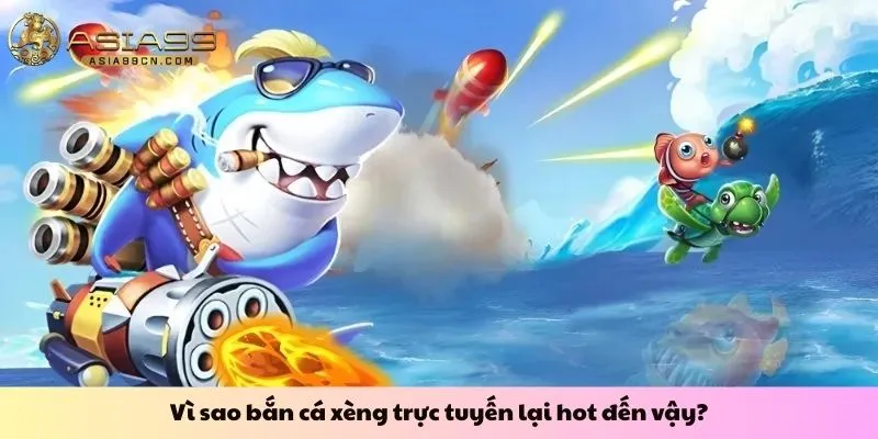 Bắn Cá Xèng 2 Vì sao bắn cá xèng trực tuyến lại hot đến vậy