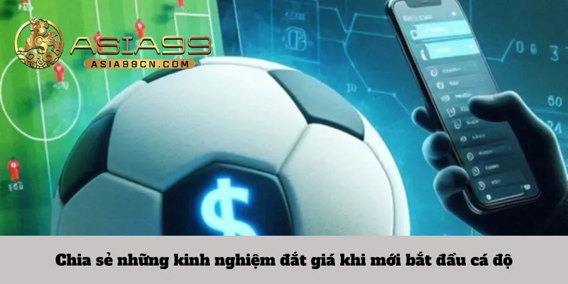 Cá cược bóng đá 3 Chia sẻ những kinh nghiệm đắt giá khi mới bắt đầu cá độ