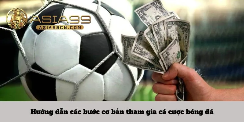 Cá cược bóng đá 1 Hướng dẫn các bước cơ bản tham gia cá cược bóng đá