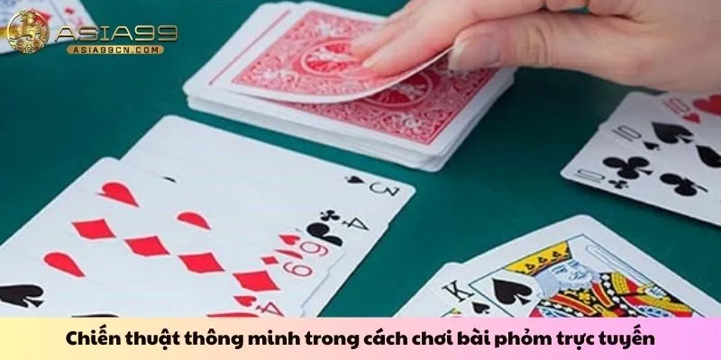 Cách Chơi Bài Phỏm 3 Chiến thuật thông minh trong cách chơi bài phỏm trực tuyến