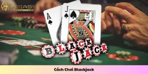 Cách chơi blackjack