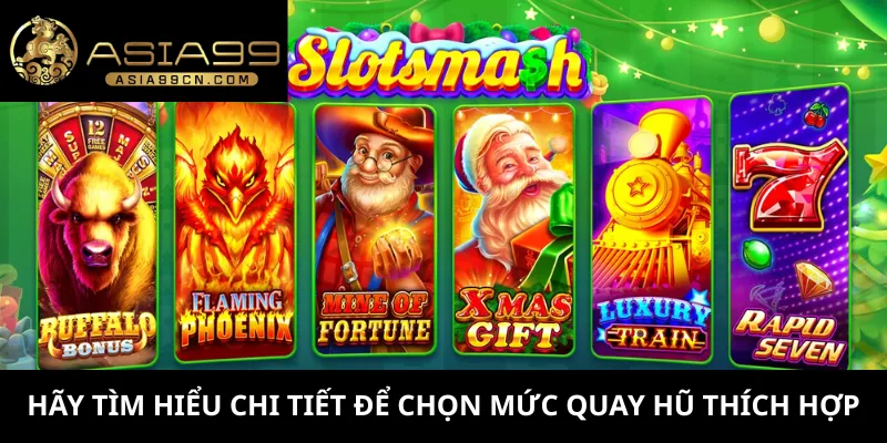 Chọn Mức Quay Hũ 1 Hãy tìm hiểu chi tiết để chọn mức quay hũ thích hợp
