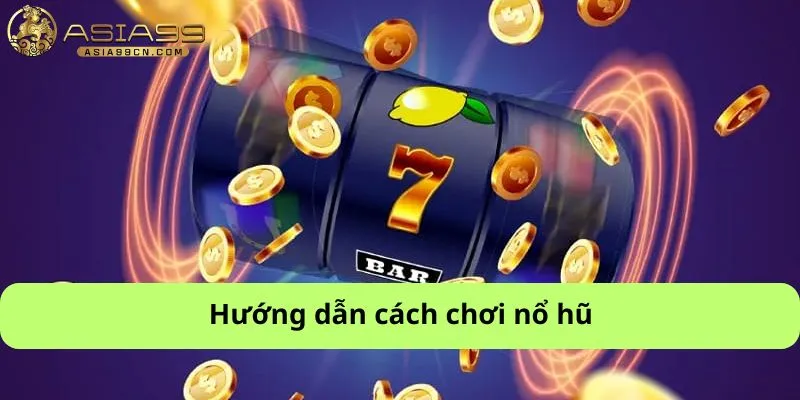 Cách Chơi Nổ Hũ 1 Hướng dẫn cách chơi nổ hũ