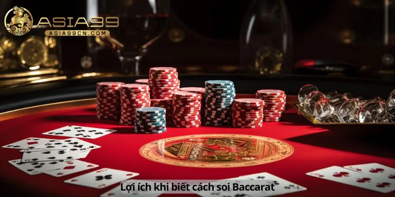 Cách Soi Baccarat 2 Lợi ích khi biết cách soi